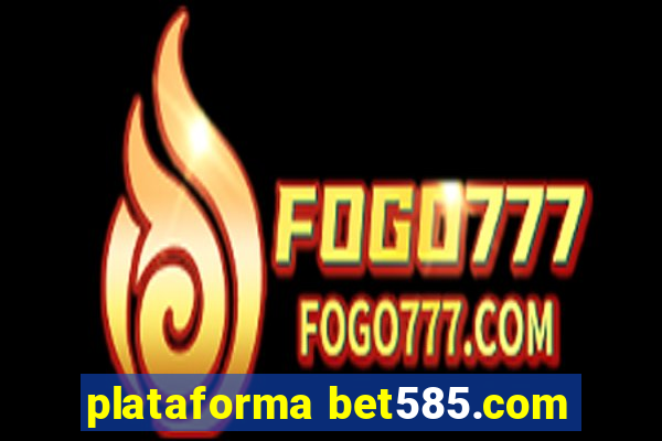 plataforma bet585.com